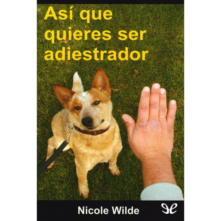 Así que quieres ser adiestrador