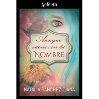 Aunque sueñe con tu nombre