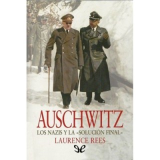 Auschwitz: Los nazis y la solución final