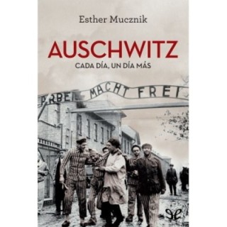 Auschwitz. Cada día