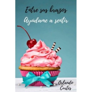 Ayúdame a sentir - Entre tus brazos