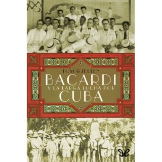 Bacardí y la larga lucha por Cuba