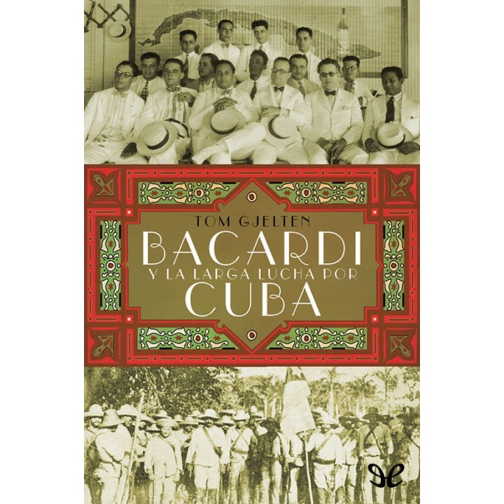 Bacardí y la larga lucha por Cuba