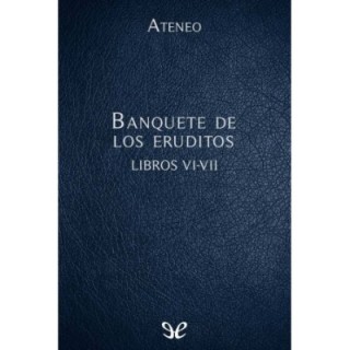 Banquete de los eruditos Libros VI-VII