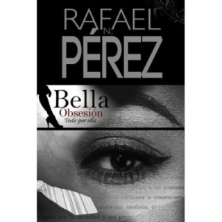 Bella obsesión. Todo por ella