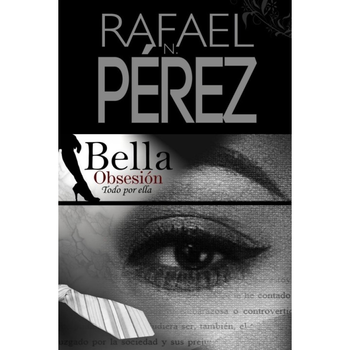 Bella obsesión. Todo por ella