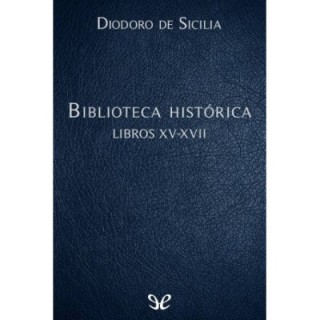 Biblioteca histórica Libros XV-XVII