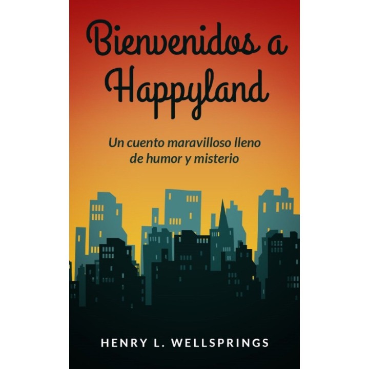 Bienvenidos a Happyland. Un cuento maravilloso de humor y misterio