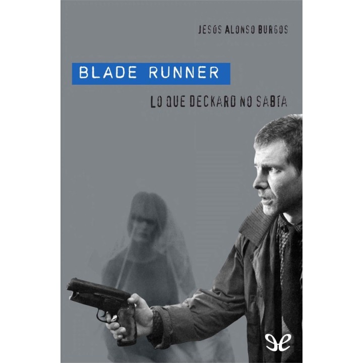 Blade Runner: lo que Deckard no sabía