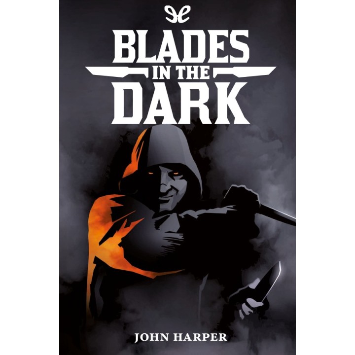 Blades in the dark