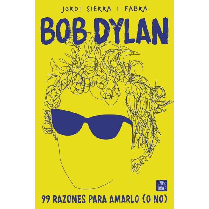 Bob Dylan. 99 razones para amarlo (o no)