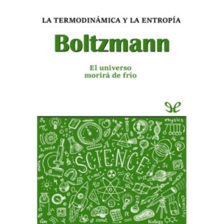 Boltzmann. La termodinámica y la entropía