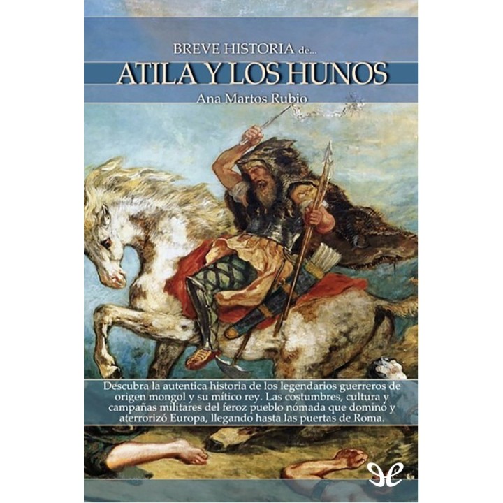 Breve historia de Atila y los hunos