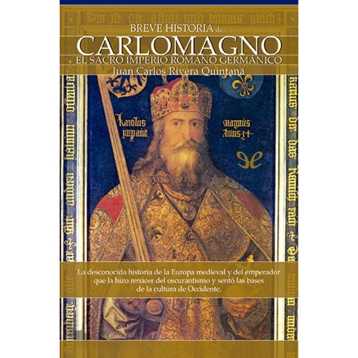 Breve historia de Carlomagno y el Sacro Imperio Romano Germánico