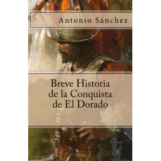 Breve historia de la conquista de El Dorado