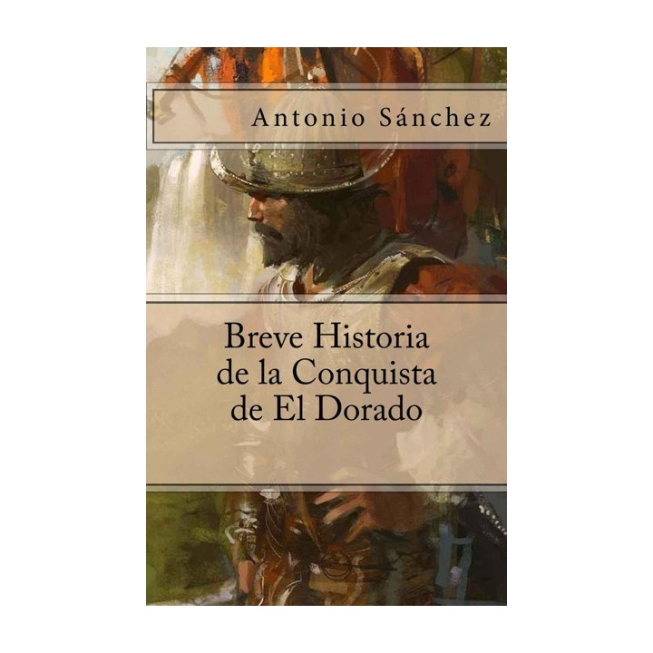 Breve historia de la conquista de El Dorado