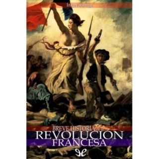 Breve historia de la Revolución Francesa