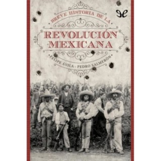 Breve historia de la Revolución Mexicana