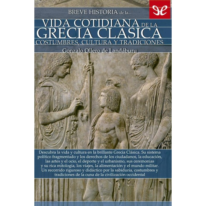 Breve historia de la vida cotidiana de la Grecia clásica