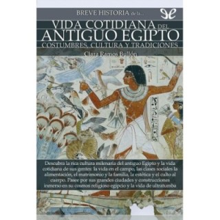 Breve historia de la vida cotidiana del Antiguo Egipto