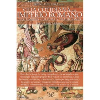 Breve historia de la vida cotidiana del Imperio romano