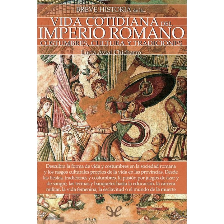 Breve historia de la vida cotidiana del Imperio romano