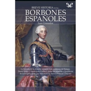 Breve historia de los Borbones españoles