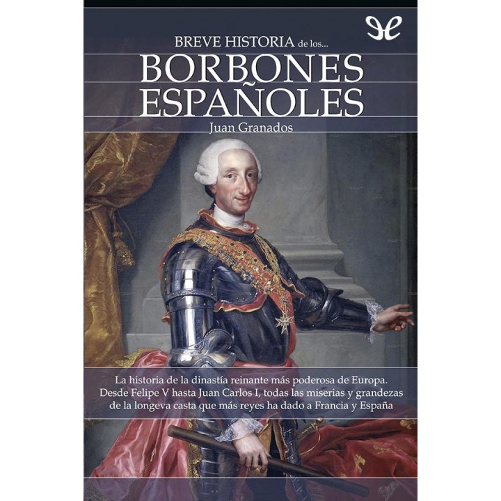Breve historia de los Borbones españoles