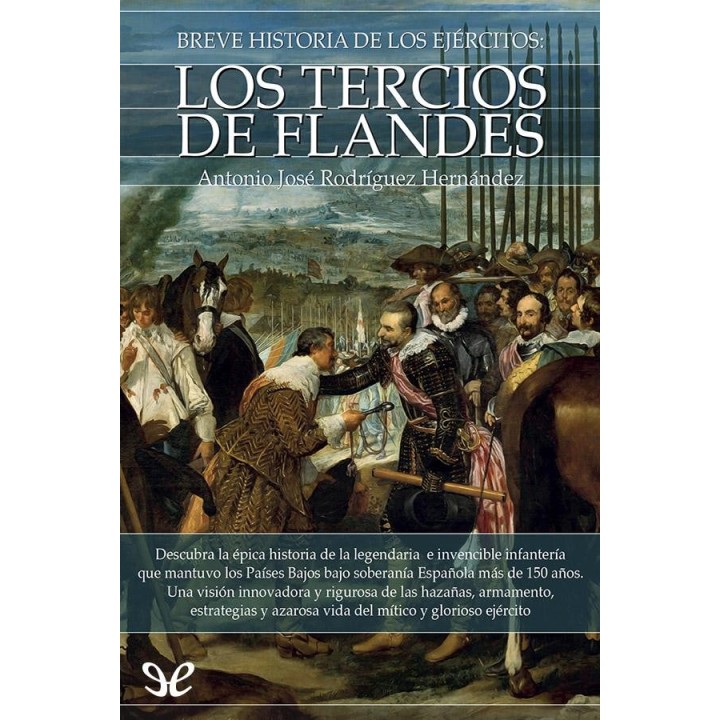 Breve historia de los ejércitos. Los Tercios de Flandes