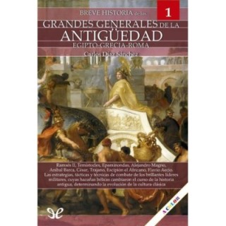 Breve historia de los grandes generales de la Antiguedad I