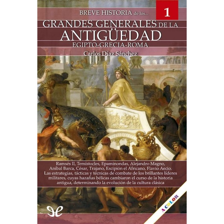 Breve historia de los grandes generales de la Antiguedad I