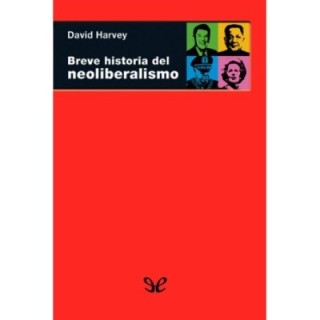 Breve historia del neoliberalismo