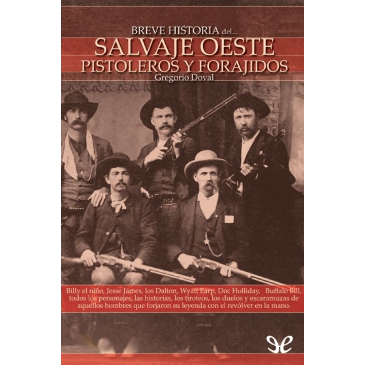 Breve historia del Salvaje Oeste. Pistoleros y forajidos