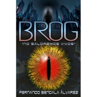 Brog. No saldremos vivos