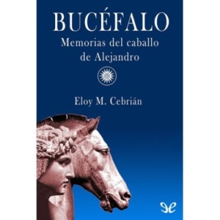 Bucéfalo. Memorias del caballo de Alejandro