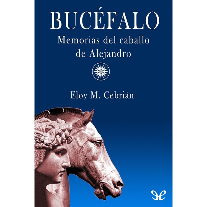 Bucéfalo. Memorias del caballo de Alejandro