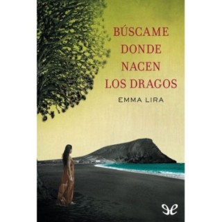 Búscame donde nacen los dragos