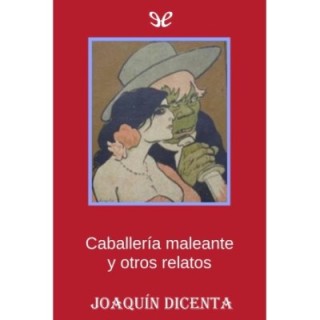 Caballería maleante y otros relatos