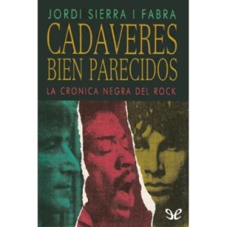 Cadáveres bien parecidos. La crónica negra del rock