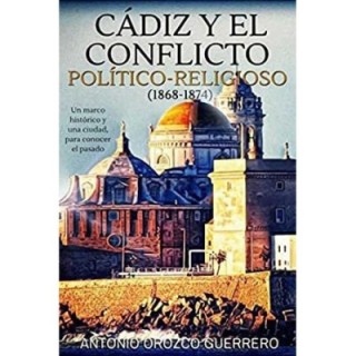 Cádiz y el conflicto politico-religioso (1868-1874)