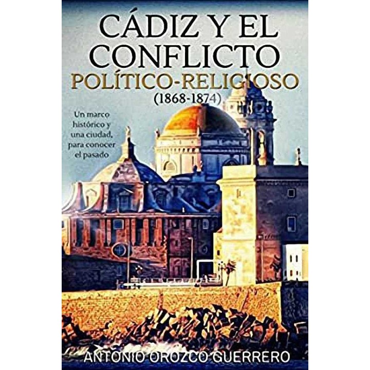 Cádiz y el conflicto politico-religioso (1868-1874)