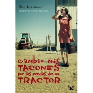 Cambio mis tacones por las ruedas de un tractor