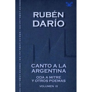 Canto a la Argentina & Oda a Mitre y otros poemas