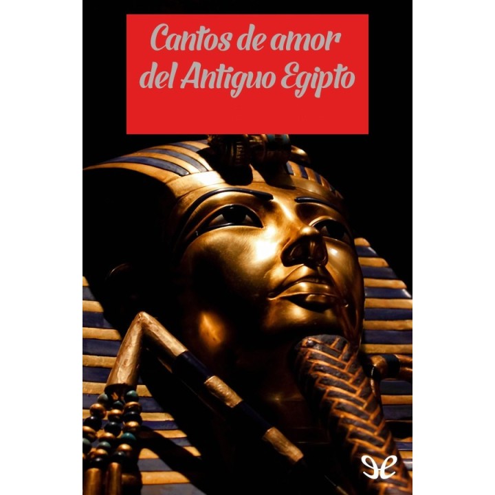 Cantos de amor del Antiguo Egipto
