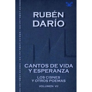 Cantos de vida y esperanza & Los cisnes y otros poemas