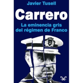 Carrero: la eminencia gris del régimen de Franco