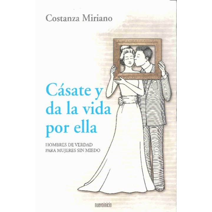 Cásate y da la vida por ella