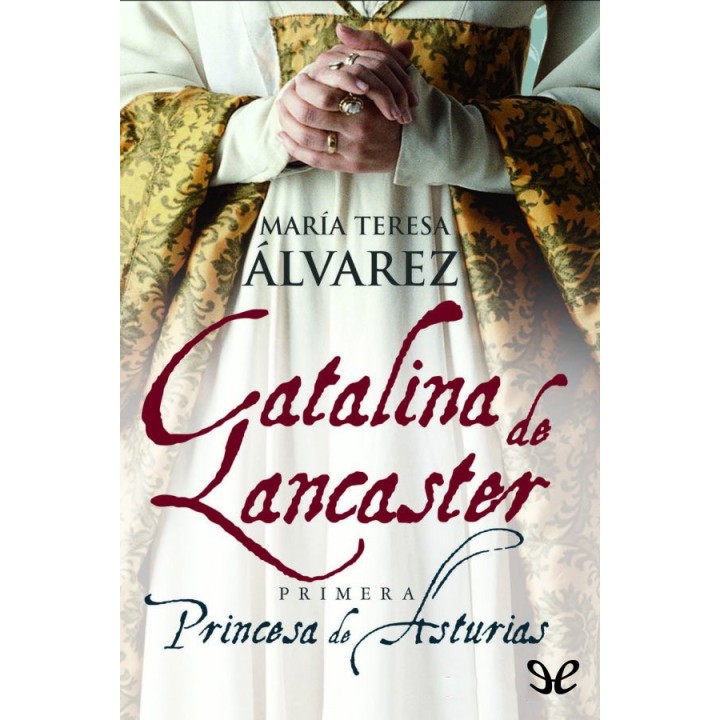 Catalina de Lancaster: Primera Princesa de Asturias.