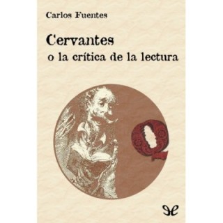 Cervantes o la crítica de la lectura