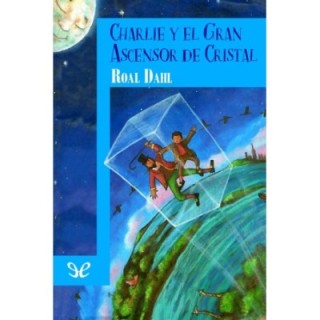 Charlie y el gran ascensor de cristal